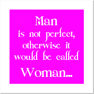 MAN IS NOT PERFECT.... Posters and Art